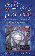 The Bliss of Freedom: A Contemporary Mystic's Enlightening Journey