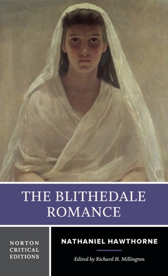 The Blithedale Romance: A Norton Critical Edition - Hawthorne, Nathaniel, and Millington, Richard H (Editor)