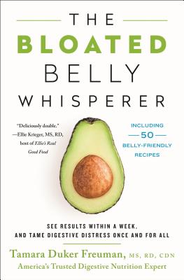 The Bloated Belly Whisperer: See Results Within a Week and Tame Digestive Distress Once and for All - Freuman, Tamara Duker