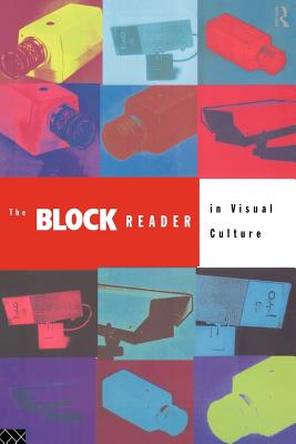 The Block Reader in Visual Culture - Bird, Jon (Editor), and Curtis, Barry (Editor), and Mash, Melinda (Editor)