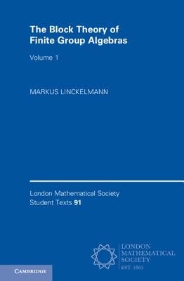 The Block Theory of Finite Group Algebras: Volume 1 - Linckelmann, Markus