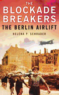 The Blockade Breakers: The Berlin Airlift