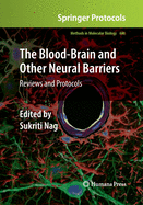 The Blood-Brain and Other Neural Barriers: Reviews and Protocols