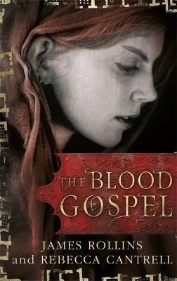 The Blood Gospel - Rollins, James, and Cantrell, Rebecca