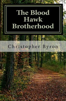 The Blood Hawk Brotherhood - Byron, Christopher