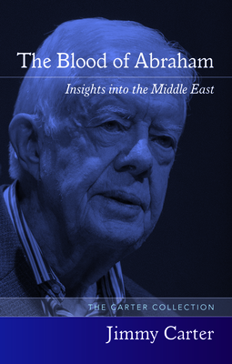 The Blood of Abraham: Insights Into the Middle East - Carter, Jimmy, President