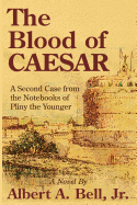 The Blood of Caesar: A Second Case from the Notebooks of Pliny the Younger