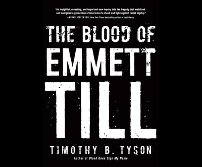 The Blood of Emmett Till - Tyson, Timothy B, and Price, Rhett Samuel (Narrator)