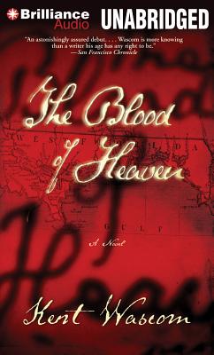 The Blood of Heaven - Wascom, Kent, and Holsopple, Brian (Read by)