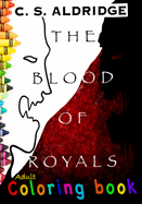 The Blood Of Royals, Adult Coloring Book: Adult Coloring Book