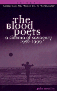 The Blood Poets: A Cinema of Savagery, 1958-1999