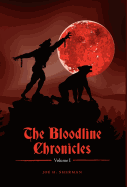 The Bloodline Chronicles Vol. I - Sherman, Joe H