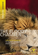 The Bloody Chamber: York Notes Advanced