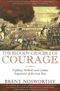 The Bloody Crucible of Courage: Fighting Methods and Combat Experience of the Civil War