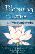 The Blooming of the Lotus for Professionals: For All Those Who Impact Survivors' Lives