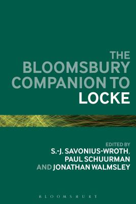 The Bloomsbury Companion to Locke - Savonius-Wroth, S.-J. (Editor), and Schuurman, Paul (Editor), and Walmsley, Jonathan (Editor)