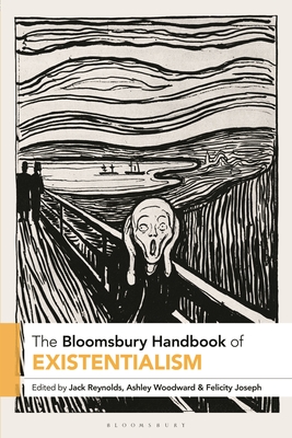 The Bloomsbury Handbook of Existentialism - Reynolds, Jack (Editor), and Woodward, Ashley (Editor), and Joseph, Felicity (Editor)