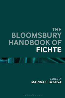 The Bloomsbury Handbook of Fichte - Bykova, Marina F. (Editor)