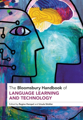 The Bloomsbury Handbook of Language Learning and Technology - Hampel, Regine (Editor), and Stickler, Ursula (Editor)