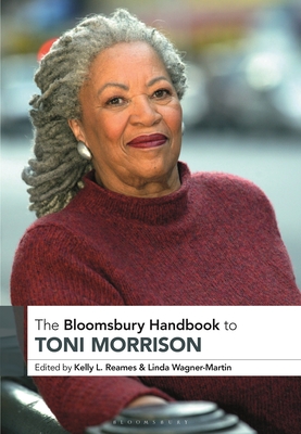 The Bloomsbury Handbook to Toni Morrison - Reames, Kelly (Editor), and Wagner-Martin, Linda (Editor)