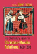 The Bloomsbury Reader in Christian-Muslim Relations, 600-1500