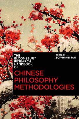 The Bloomsbury Research Handbook of Chinese Philosophy Methodologies - Ram-Prasad, Chakravarthi (Editor), and Tan, Sor-Hoon (Editor)