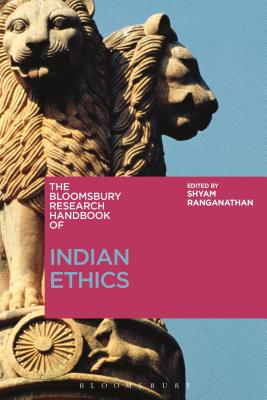 The Bloomsbury Research Handbook of Indian Ethics - Ranganathan, Shyam (Editor)