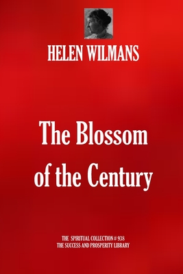 The Blossom of the Century - Wilmans, Helen