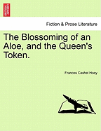 The Blossoming of an Aloe, and the Queen's Token.