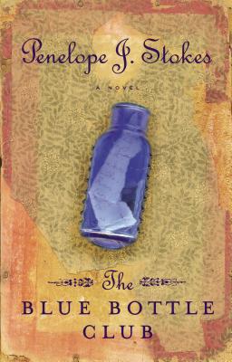 The Blue Bottle Club: Newly Repackaged Edition - Stokes, Penelope J, PH.D.