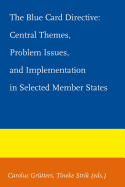 The Blue Card Directive: Central Themes, Problem Issues, and Implementation in Selected Member States - Grutters, Carolus (Editor), and Strik, Tineke (Editor)