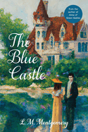 The Blue Castle (Warbler Classics Annotated Edition)