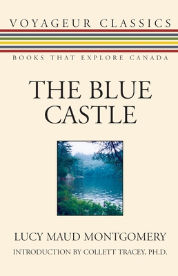 The Blue Castle - Montgomery, L M, and Tracey, Collett (Introduction by)