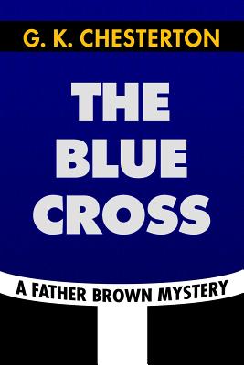 The Blue Cross by G. K. Chesterton: Super Large Print Edition of the Classic Father Brown Mystery Specially Designed for Low Vision Readers - Print, Super Large (Editor), and Chesterton, G K