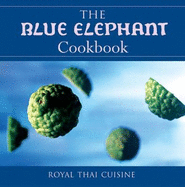 The Blue Elephant Cookbook: Royal Thai Cuisine
