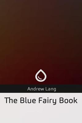 The Blue Fairy Book - Lang, Andrew