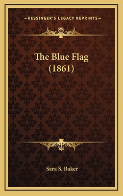 The Blue Flag (1861) - Baker, Sara S