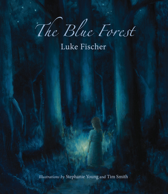 The Blue Forest: Bedtime Stories for the Nights of the Week - Fischer, Luke
