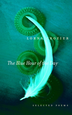 The Blue Hour of the Day: Selected Poems - Crozier, Lorna