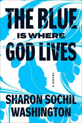 The Blue Is Where God Lives - Washington, Sharon Sochil