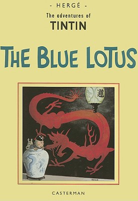 The Blue Lotus: The Adventures of Tintin In the Orient Vol.2 - Herge