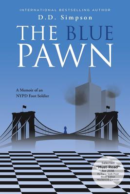 The Blue Pawn: A Memoir of an NYPD Foot Soldier - Simpson, D D