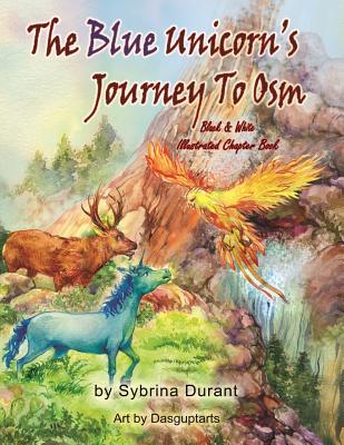 The Blue Unicorn's Journey To Osm Black and White: Illustrated Book - Durant, Sybrina, and Kimberly, Avery (Editor)