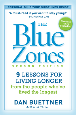 The Blue Zones: 9 Lessons for Living Longer from the People Who've Lived the Longest - Buettner, Dan