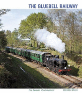 The Bluebell Railway: Five Decades of Achievement