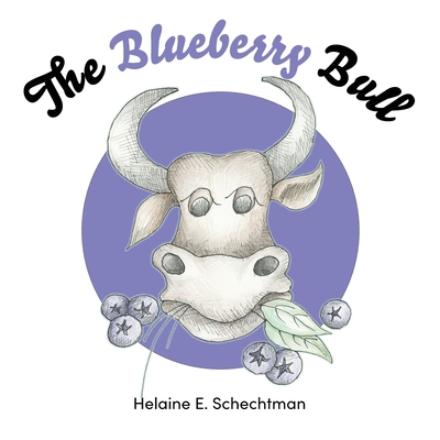 The Blueberry Bull - Schechtman, Helaine E