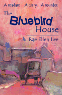 The Bluebird House: A Madam. a Diary. a Murder.