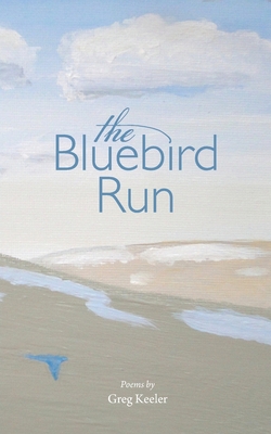 The Bluebird Run - Keeler, Greg