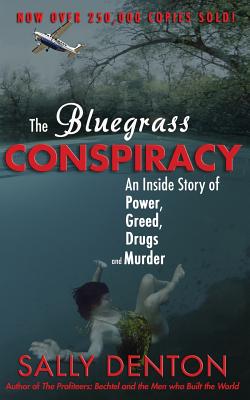 The Bluegrass Conspiracy: An Inside Story of Power, Greed, Drugs & Murder - Denton, Sally