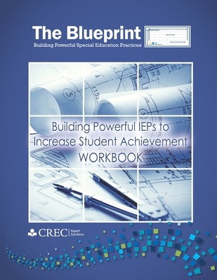 The Blueprint: Building Powerful IEPs to Increase Student Achievement - MacDonald Phd, Margaret